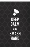 Keep Calm And Smash Hard