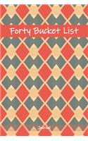 Forty Bucket List Journal: 40 Year Old Gifts - 40th Birthday Gift for Women and Men - Forty Birthday Gifts for Men Women and Coworkers - Memoir Journal Adventures