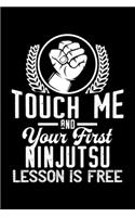 Touch me - first Ninjutsu lesson free: 6" x 9" 120 pages ruled Journal I 6x9 lined Notebook I Diary I Sketch I Journaling I Planner I Ninjutsu Gift I Self Defense Gift