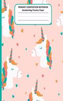PRIMARY COMPOSITION NOTEBOOK Handwriting Practice Paper: Cute Unicorn Story Journal Dotted Midline Creative Picture Space Pages - Grades K-2 Early Childhood to Kindergarten Draw and Write Elementary School