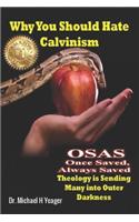Why You Should Hate Calvinism: Once Saved Always Saved Theology is Sending Many into Outer Darkness