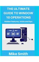 The Ultimate Guide to Windows 10 Operations
