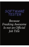 Software tester Because Freaking Awesome Is Not An Official Job Title: Career journal, notebook and writing journal for encouraging men, women and kids. A framework for building your career.