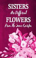 Chalkboard Journal - Sisters Are Different Flowers From The Same Garden (Pink): 100 page 6" x 9" Ruled Notebook: Inspirational Journal, Blank Notebook, Blank Journal, Lined Notebook, Blank Diary(10 Chalkboard Notebook Journals-Sisters)