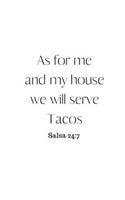 As for me and my house we will serve Tacos