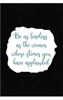 Be As Fearless As the Women Whose Stories You Have Applauded: All Purpose 6x9 Blank Lined Notebook Journal Way Better Than A Card Trendy Unique Gift Black Solid Gray Texture Self Care