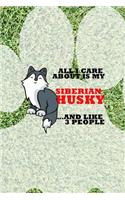 All I Care About Is My Siberian Husky And Like 3 People