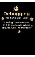 Debugging: 120 Pages I 6x9 I Weekly Planner I Funny Software Engineering, Coder & Hacker Gifts
