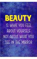 Beauty Is What You Feel About Yourself Not About What You See In the Mirror