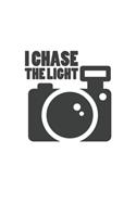 I chase the Light: Photography Photo Quote