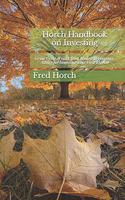 Horch Handbook on Investing: How to Grow Great Wealth from Modest Beginnings; Fatherly Advice for Investing Your First $5,000