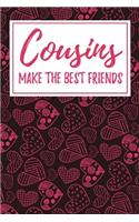 Cousins Make the Best Friends: 6x9" Lined Notebook/Journal Funny Gift Idea For Cousins