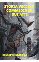 Storia Vecchia Commedia in Due Atti