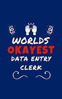 Worlds Okayest Data Entry Clerk