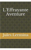 L'Effrayante Aventure