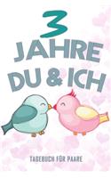 3 Jahre Du und Ich - Tagebuch für Paare: Schönes Geschenk für Paare - 108 Seiten zum Ausfüllen und Eintragen von Erinnerungen an schöne Momente. Mehr Liebe - Mehr Aufmerksamkeit - Mehr Zeit