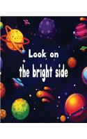 Look in the Bright Side Composition Notebook College Ruled Line Paper Space Galaxy with Colorful Planets