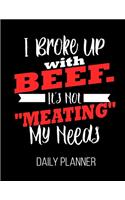 I Broke Up with Beef. It's Not "Meating" My Needs Daily Planner: Meat Lover Hunting BBQ Dad Husband Sarcastic Christmas Daily Planner July 1st, 2019 To June 30th, 2020