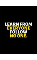 Learn From Everyone Follow No One