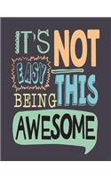 it's not easy being this awesome: it's not easy being this awesome on purple cover (8.5 x 11) inches 110 pages, Blank Unlined Paper for Sketching, Drawing, Whiting, Journaling & Dood(4 It's Not Easy Being This Awesome on Purple Sketchbook)