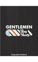 Gentlemen Stay Sharp Composition Notebook