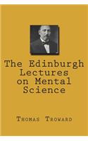 The Edinburgh Lectures on Mental Science
