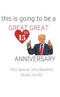 This is Going To Be a GREAT GREAT 15th Anniversary. Very Special, Very Beautiful Really Terrific: ANNIVERSARY gift Funny Anniversary gift idea 120 pages Notebook with a custom funny quote None