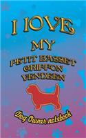 I Love My Petit Basset Griffon Vendeen - Dog Owner Notebook: Doggy Style Designed Pages for Dog Owner to Note Training Log and Daily Adventures.