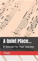 A Quiet Place...: A Journal for Your Journey