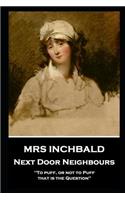 Mrs Inchbald - Next Door Neighbours