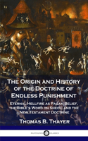 Origin and History of the Doctrine of Endless Punishment