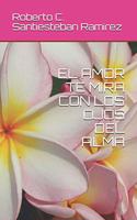 El Amor Te Mira Con Los Ojos del Alma