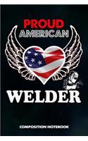 Proud American Welder: Composition Notebook, Birthday Journal Gift for Welding Professionals to Write on