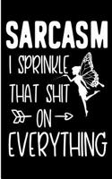 Sarcasm I Sprinkle That Shit on Everything