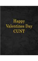 Happy Valentines Day Cunt