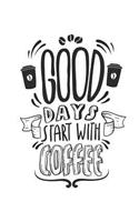 Good Days Start with Coffee