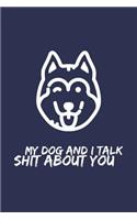 My Dog and I Talk Shit about You