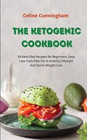 The K&#1077;togenic Cookbook: 50 Keto Diet Recipes for Beginners, Easy Low Carb Plan For A Healthy Lifestyle And Quick Weight Loss