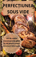 PerfecȚiunea Sous Vide