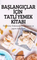 BaŞlangiçlar İçİn Tatli Yemek Kİtabi