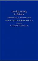 Law Reporting in Britain: Proceedings of the Eleventh British Legal History Conference(English)