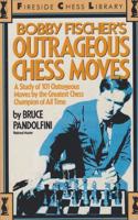 Bobby Fischer's Outrageous Chess Moves