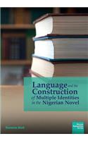 Language and the Construction of Multiple Identities in the Nigerian Novel