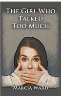 The Girl Who Talked Too Much