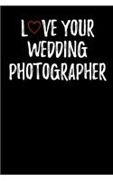 Love Your Wedding Photographer