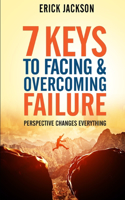 7 Keys to Facing & Overcoming Failure
