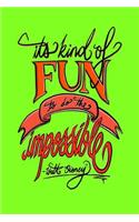 It's Kind Of Fun To Do The Impossible - Walt Disney: 6x9 Inch Lined Journal/Notebook - Impossible is Nothing, Nothing is Impossible - Light green, Orange, Calligraphy Art