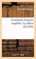 Grammaire Française Simplifiée. 6e Édition