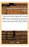 Mélanges Historiques, Anecdotiques Et Critiques, Sur La Fin Du Règne de Louis XIV