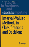 Interval-Valued Methods in Classifications and Decisions: (378 Studies in Fuzziness and Soft Computing)